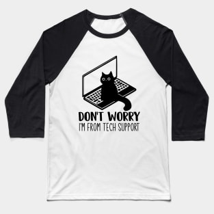 Don't Worry, I'm From Tech Support Funny Cat Baseball T-Shirt